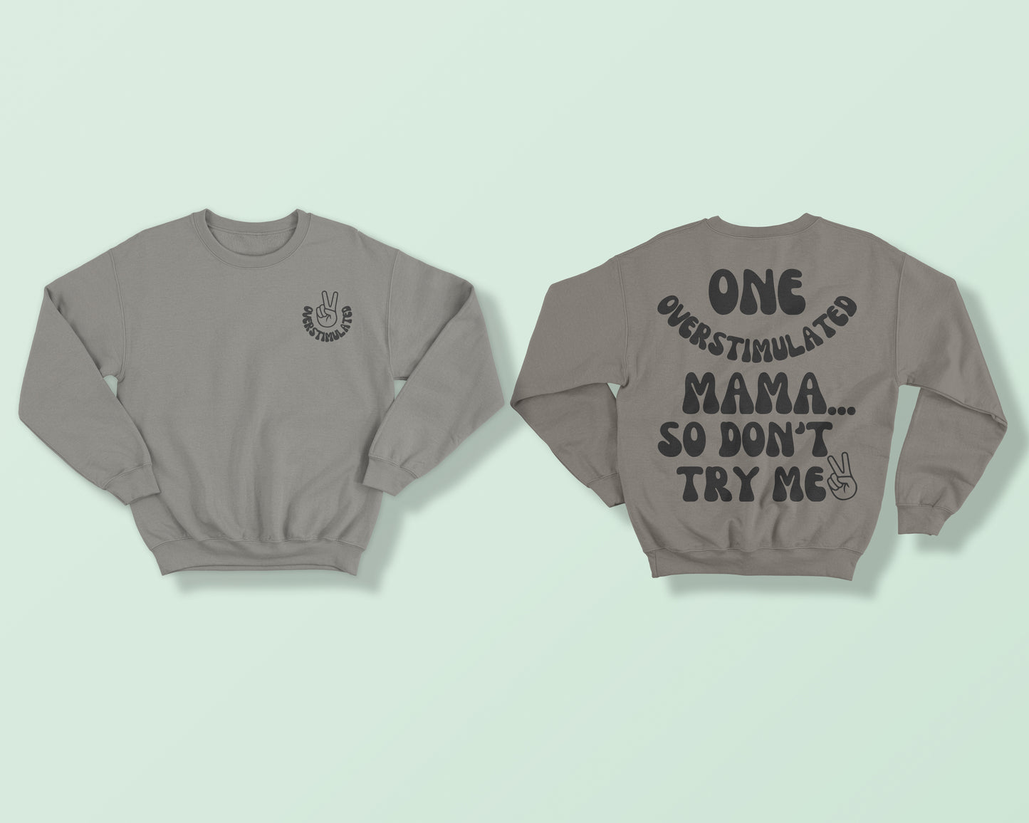 Overstimulated MAMA Grey Sweatshirt